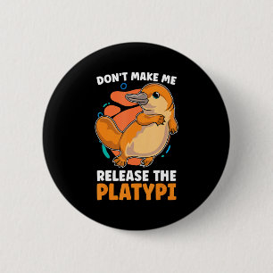 Dont Make Me Release The Platy Loves Duck Bille 6 Cm Round Badge