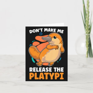 Dont Make Me Release The Platy Loves Duck Bille  Card