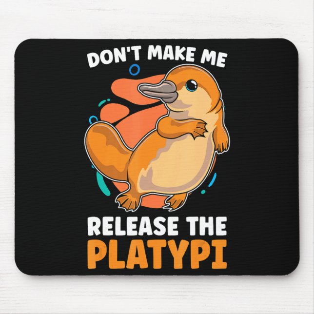 Dont Make Me Release The Platy Loves Duck Bille  Mouse Mat (Front)
