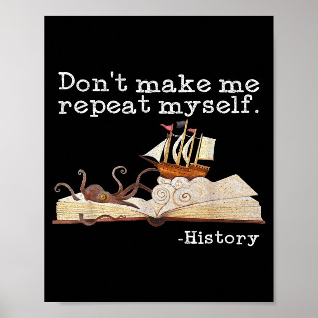Dont Make Me Repeat Myself History Cool History Te Poster (Front)