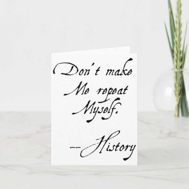 Don't Make Me Repeat Myself History Funny Nerdy Ge Card (Front)