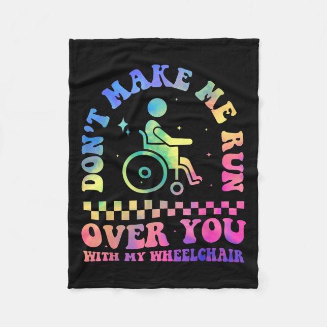 Don't Make Me Run Over You With My Wheelchair Hand Fleece Blanket (Front)