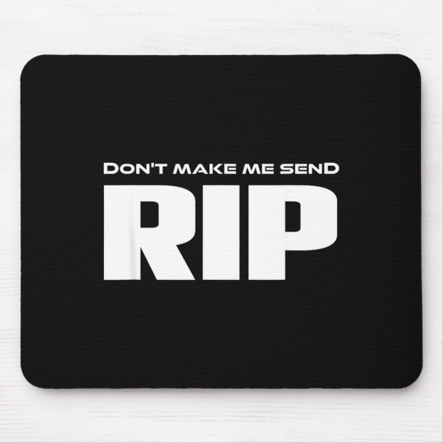Don't Make Me Send Rip Funny Costume  Mouse Mat (Front)