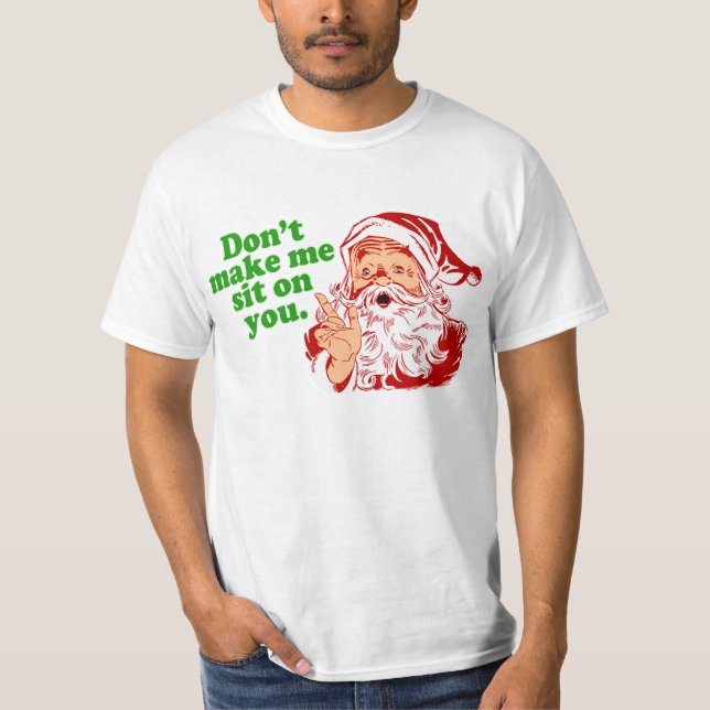 Dont Make Me Sit On You T-Shirt (Front)