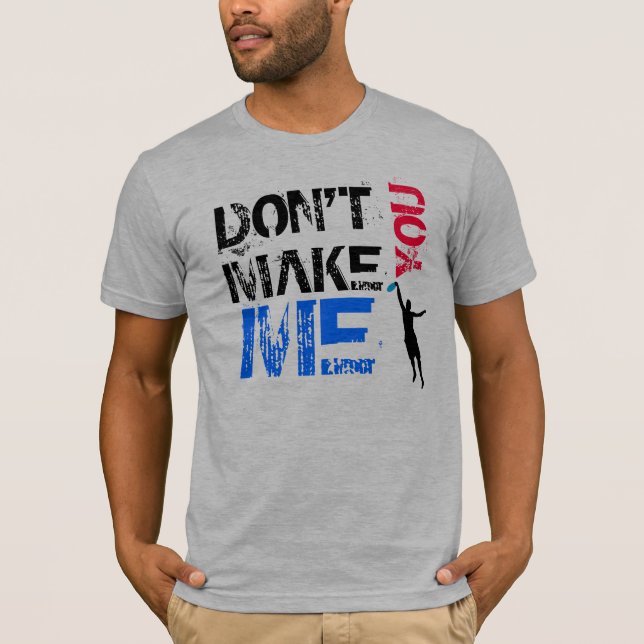Don't Make Me Sky You T Shirt (Front)