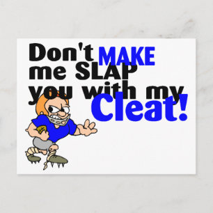 Dont Make Me Slap You With My Cleat (Football) Postcard