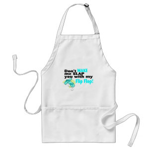 Don't Make Me Slap You With My Flip Flop 2 Standard Apron