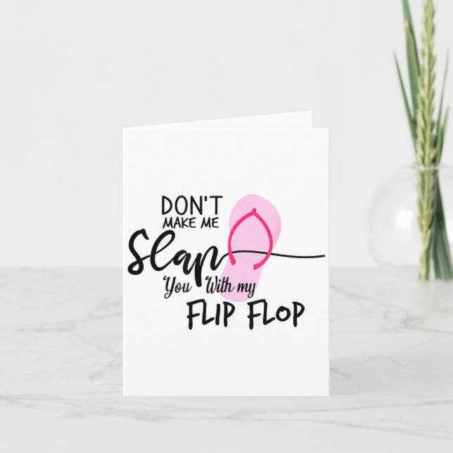 Dont Make Me Slap You With My Flip Flop Funny Woma Card (Front)