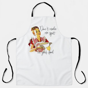 Don't Make Me Spit in Your Food Apron
