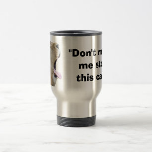 "Don't make me stop this car!" Funny Mug