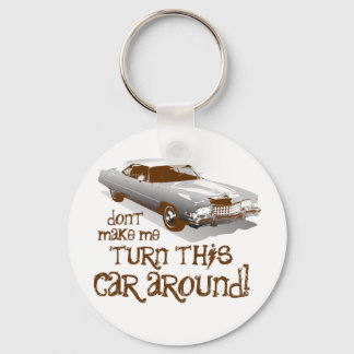 Don't make me turn this car around key ring
