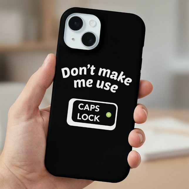 Don't Make Me Use CAPS LOCK Case-Mate iPhone Case (Creator Uploaded)