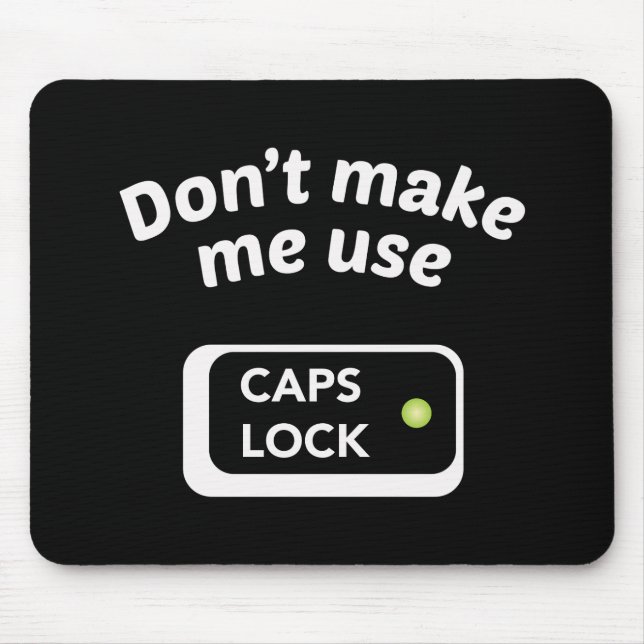 Don't Make Me Use CAPS LOCK - Funny Mouse Pad (Front)