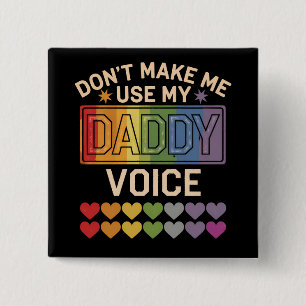 Don't Make Me Use Daddy Voice Gay Rainbow Pride 15 Cm Square Badge