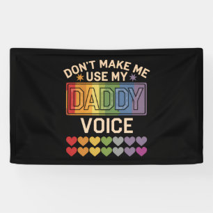 Don't Make Me Use Daddy Voice Gay Rainbow Pride Banner