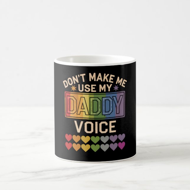Don't Make Me Use Daddy Voice Gay Rainbow Pride Coffee Mug (Center)