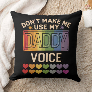 Don't Make Me Use Daddy Voice Gay Rainbow Pride Cushion