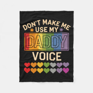 Dont Make Me Use Daddy Voice Gay Rainbow Pride Fleece Blanket