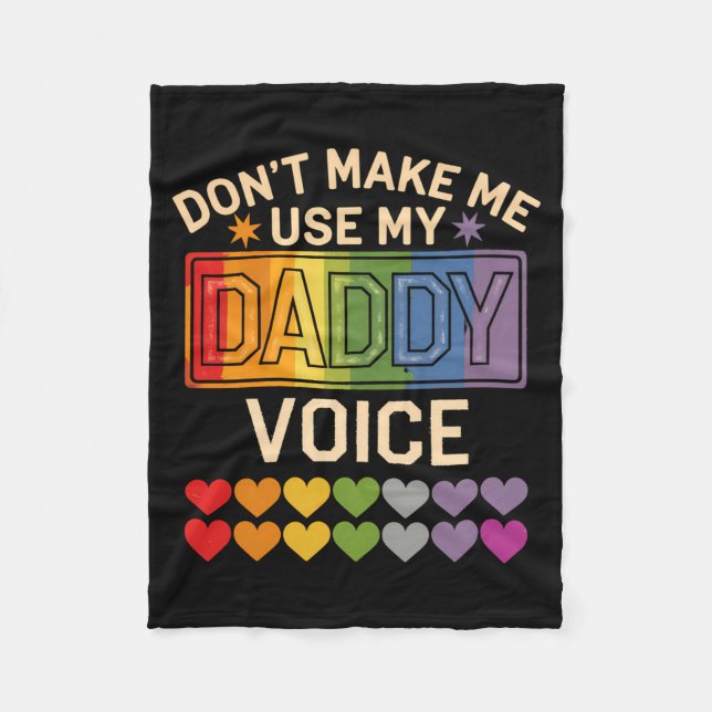 Dont Make Me Use Daddy Voice Gay Rainbow Pride  Fleece Blanket (Front)