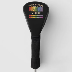 Don't Make Me Use Daddy Voice Gay Rainbow Pride Golf Head Cover