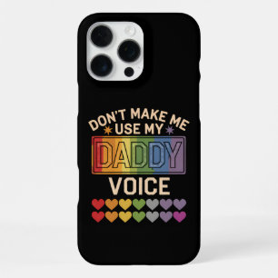 Don't Make Me Use Daddy Voice Gay Rainbow Pride iPhone 16 Pro Max Case