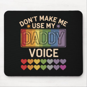 Don't Make Me Use Daddy Voice Gay Rainbow Pride Mouse Mat