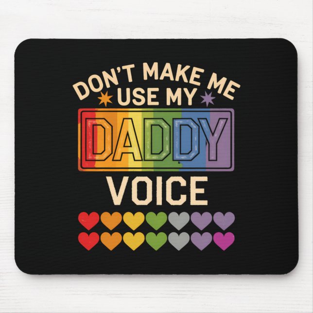 Dont Make Me Use Daddy Voice Gay Rainbow Pride  Mouse Mat (Front)