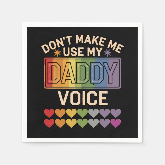 Don't Make Me Use Daddy Voice Gay Rainbow Pride Napkin (Front)