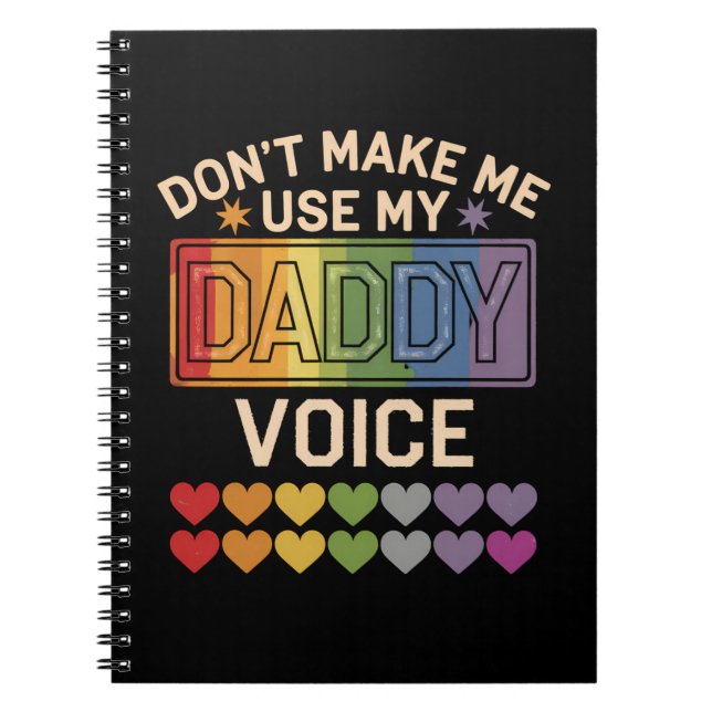 Don't Make Me Use Daddy Voice Gay Rainbow Pride Notebook (Front)