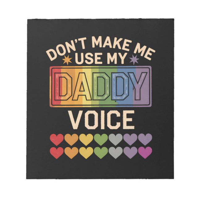 Don't Make Me Use Daddy Voice Gay Rainbow Pride Notepad (Front)
