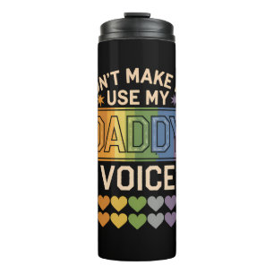Don't Make Me Use Daddy Voice Gay Rainbow Pride Thermal Tumbler