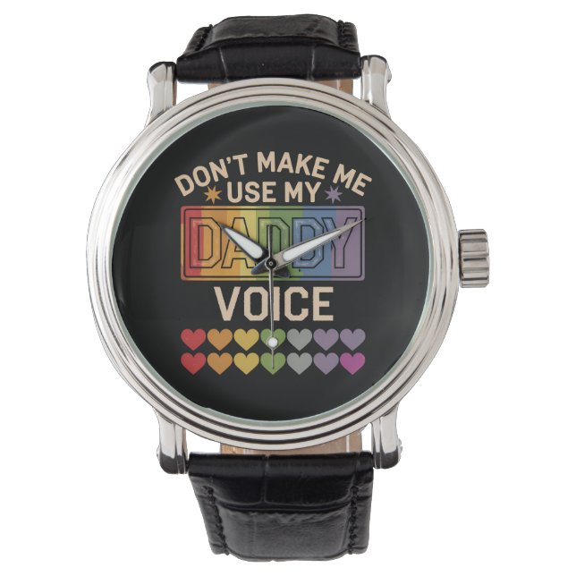 Don't Make Me Use Daddy Voice Gay Rainbow Pride Watch (Front)