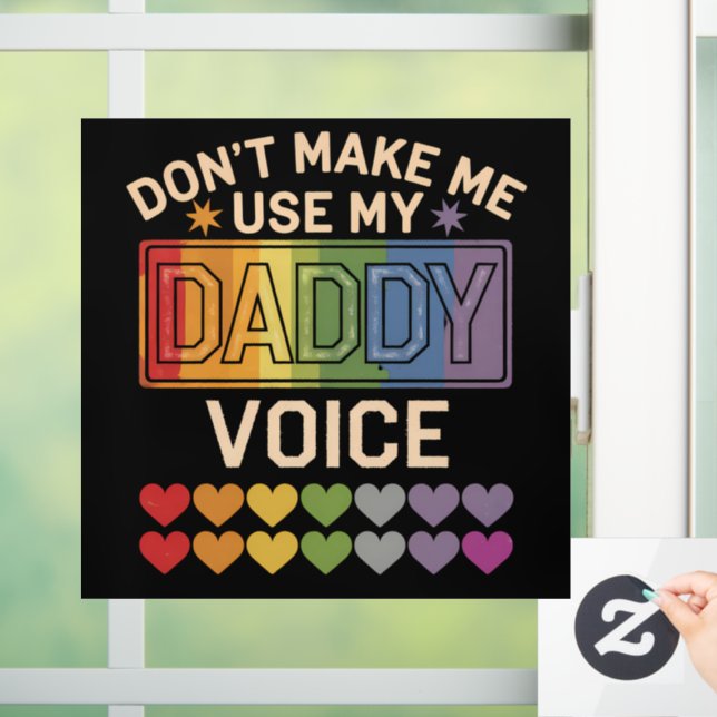 Don't Make Me Use Daddy Voice Gay Rainbow Pride Window Cling (Home)