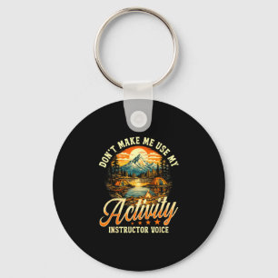 Don't make me use my activity instructor voice key ring