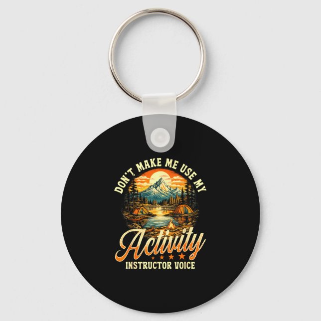 Don't make me use my activity instructor voice  key ring (Front)