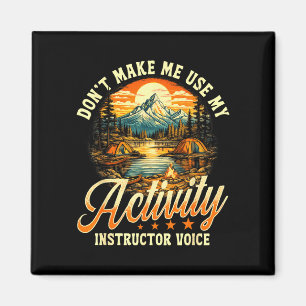 Don't make me use my activity instructor voice  magnet