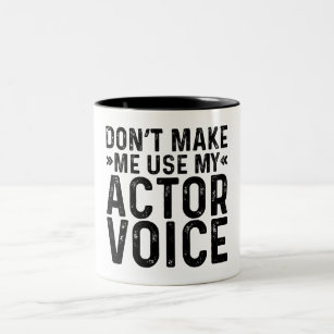 Don't Make Me Use My Actor Voice Two-Tone Coffee Mug