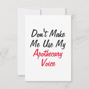 Don't Make Me Use My Apothecary Voice  Card