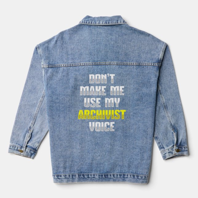 Don't Make Me Use My Archivist Voice Denim Jacket (Back)