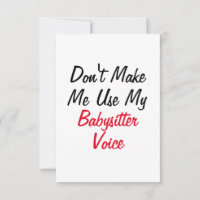 Don't Make Me Use My Babysitter Voice 