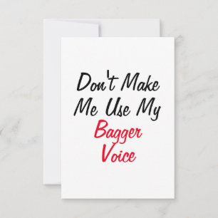 Don't Make Me Use My Bagger Voice Card