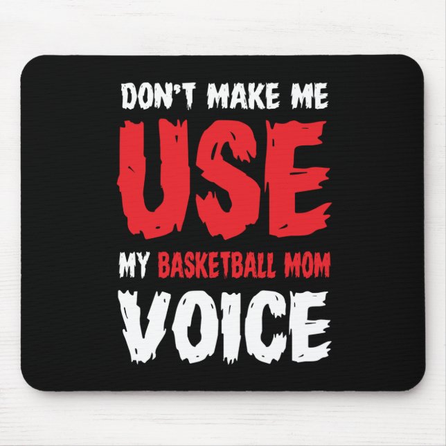 Don't Make Me Use My Basketball Mum Voice  Mouse Mat (Front)
