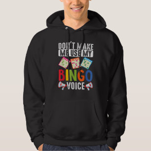 DonT Make Me Use My Bingo Voice Lucky Gambling Hoodie