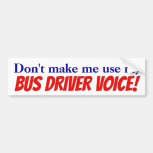 Don't make me use my bus driver voice! Sticker