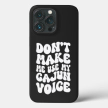 Don't Make Me Use My Cajun Voice Retro Style