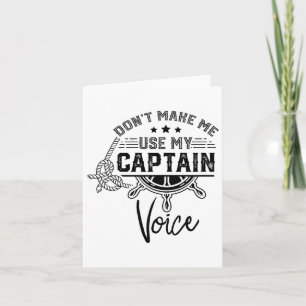 Don't Make Me Use My Captain Voice Skipper Ship Bo Card