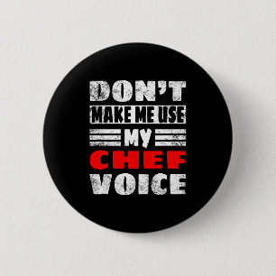 Don't Make Me Use My Chef Voice - Funny Chef Women 6 Cm Round Badge