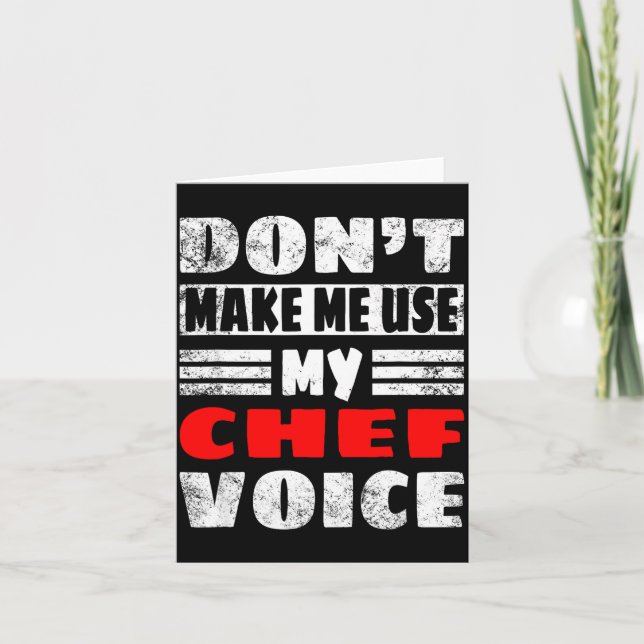 Don't Make Me Use My Chef Voice - Funny Chef Women Card (Front)