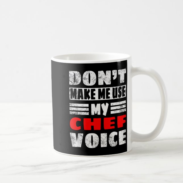 Don't Make Me Use My Chef Voice - Funny Chef Women Coffee Mug (Right)