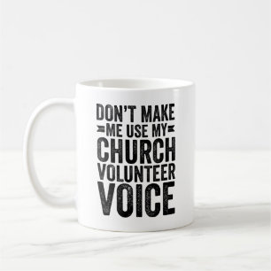 Don't Make Me Use My Church Volunteer Voice Coffee Mug